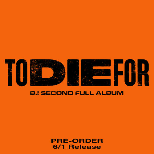 B.I Second Full Album - TO DIE FOR